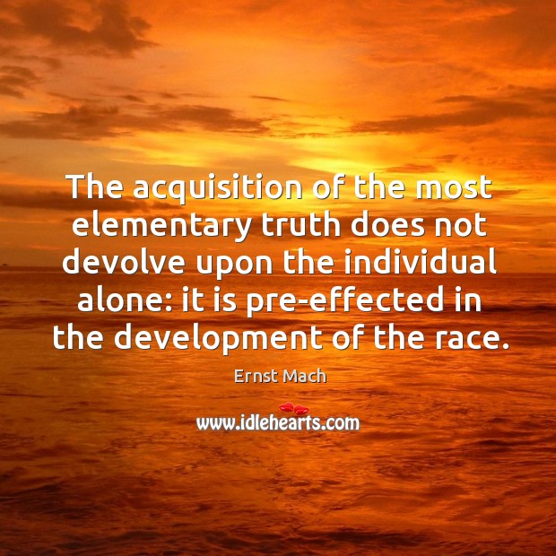 The acquisition of the most elementary truth does not devolve upon the Image