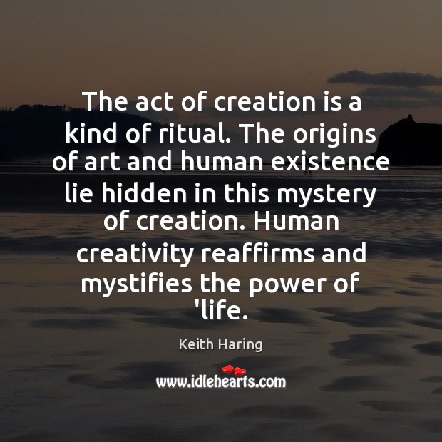 The act of creation is a kind of ritual. The origins of Image