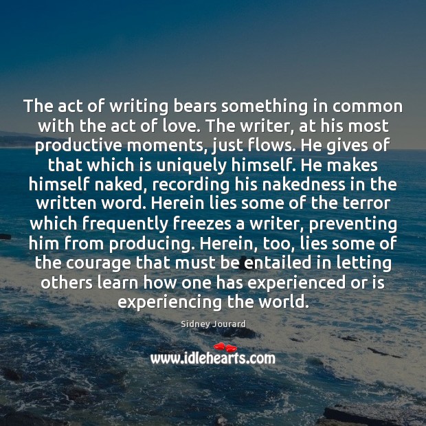 The act of writing bears something in common with the act of Sidney Jourard Picture Quote