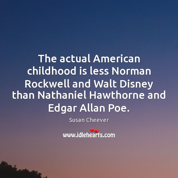 The actual American childhood is less Norman Rockwell and Walt Disney than Image