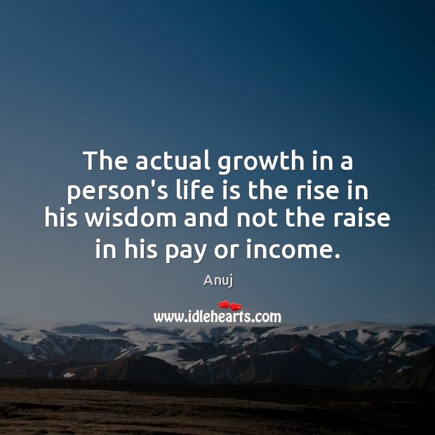 The actual growth in a person’s life is the rise in his Image