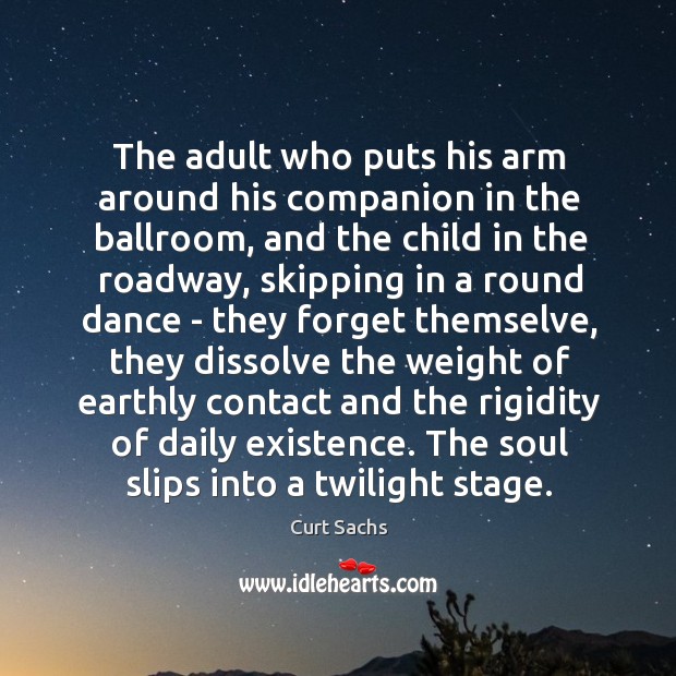 The adult who puts his arm around his companion in the ballroom, Curt Sachs Picture Quote