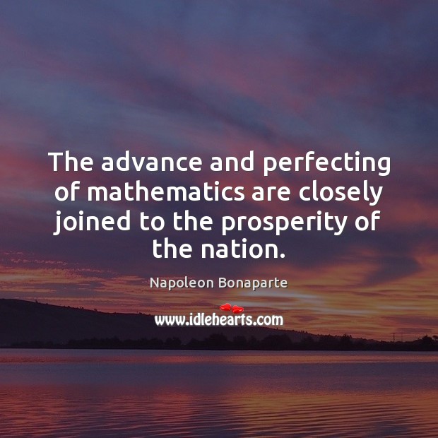 The advance and perfecting of mathematics are closely joined to the prosperity Image