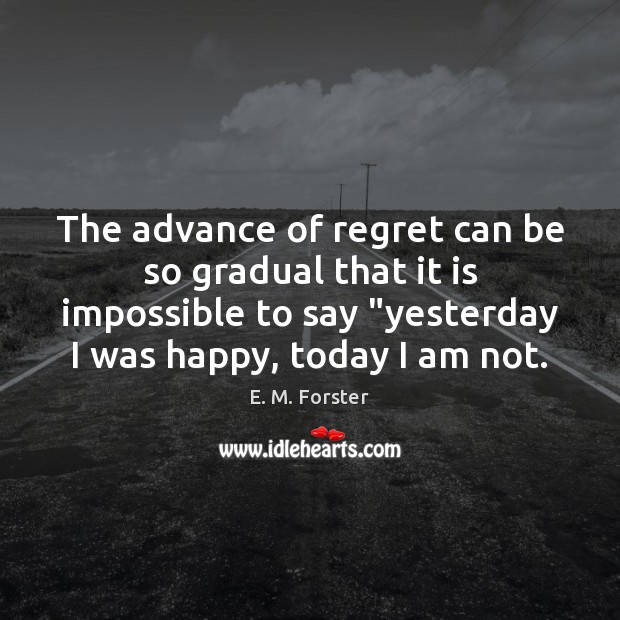 The advance of regret can be so gradual that it is impossible Image