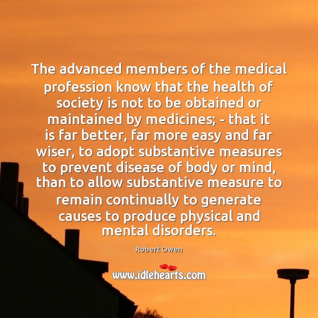 The advanced members of the medical profession know that the health of Medical Quotes Image