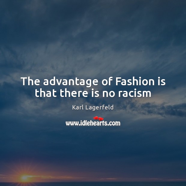 The advantage of Fashion is that there is no racism Fashion Quotes Image