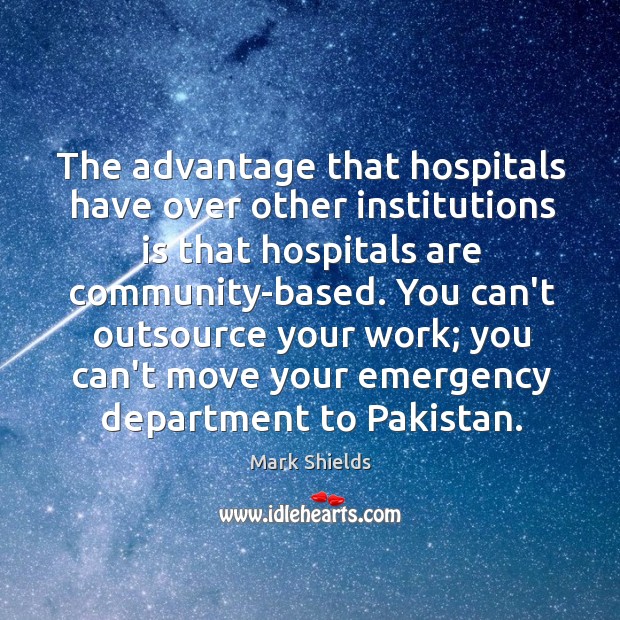 The advantage that hospitals have over other institutions is that hospitals are Image