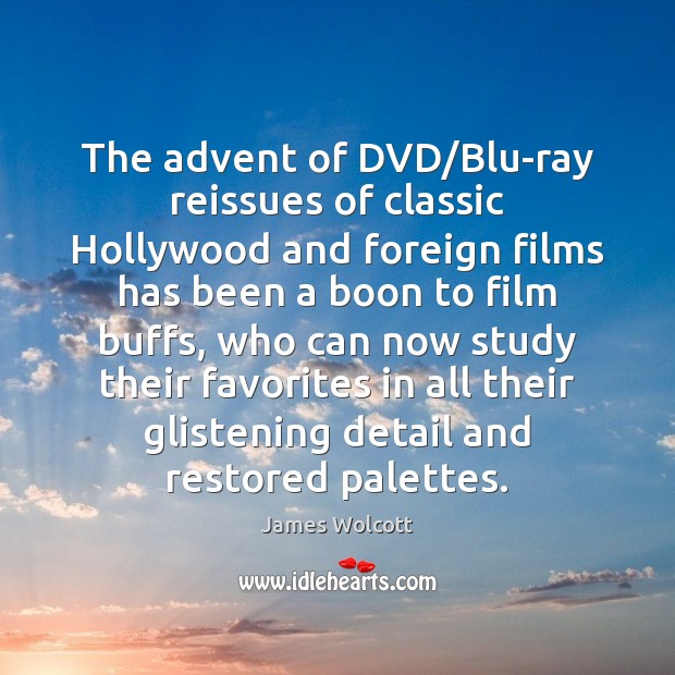 The advent of DVD/Blu-ray reissues of classic Hollywood and foreign films James Wolcott Picture Quote