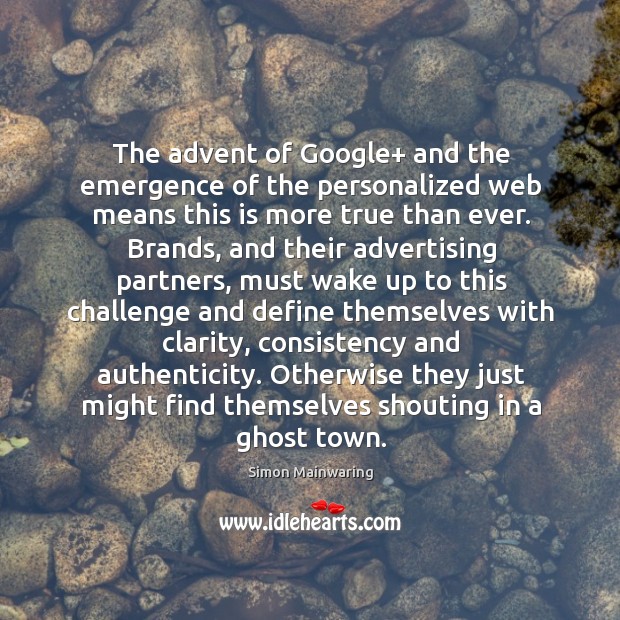 The advent of Google+ and the emergence of the personalized web means Simon Mainwaring Picture Quote
