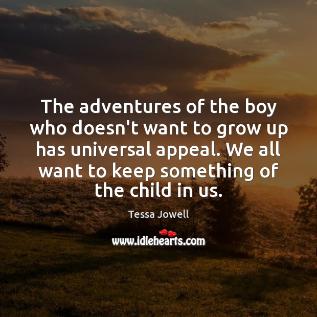 The adventures of the boy who doesn’t want to grow up has Tessa Jowell Picture Quote