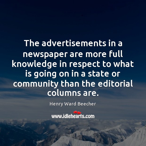 The advertisements in a newspaper are more full knowledge in respect to Henry Ward Beecher Picture Quote