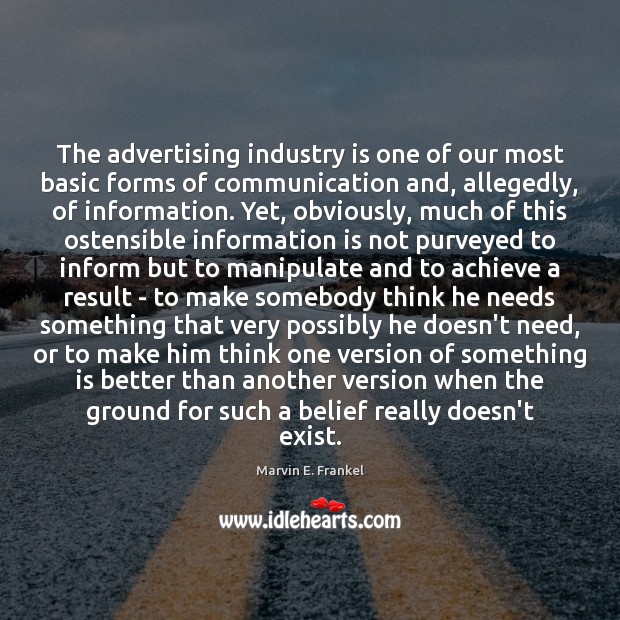 The advertising industry is one of our most basic forms of communication Marvin E. Frankel Picture Quote