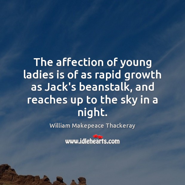 The affection of young ladies is of as rapid growth as Jack’s Image