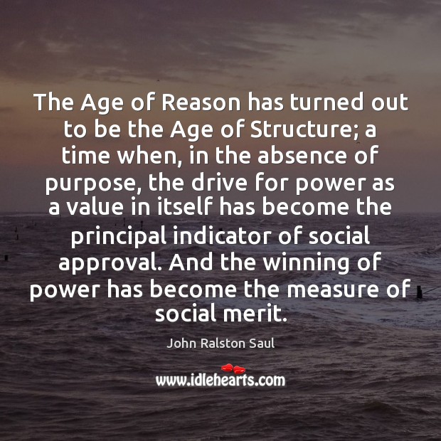 The Age of Reason has turned out to be the Age of Approval Quotes Image