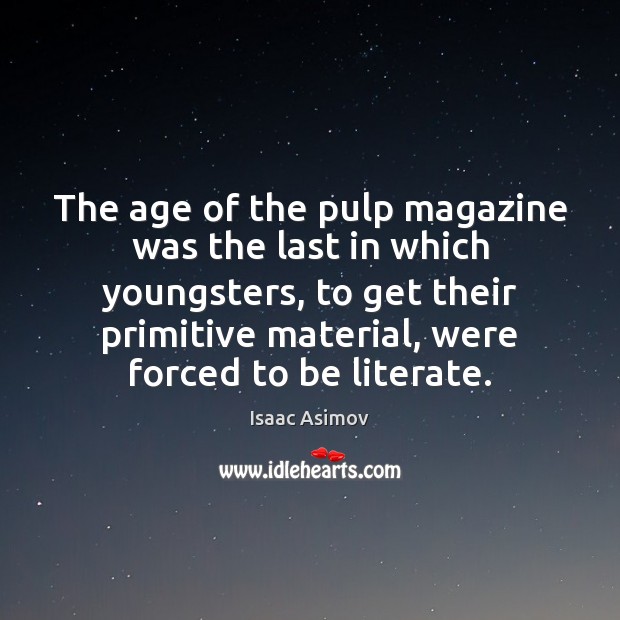 The age of the pulp magazine was the last in which youngsters, Image