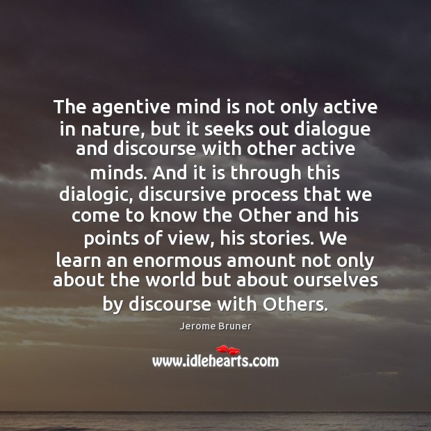 The agentive mind is not only active in nature, but it seeks Image