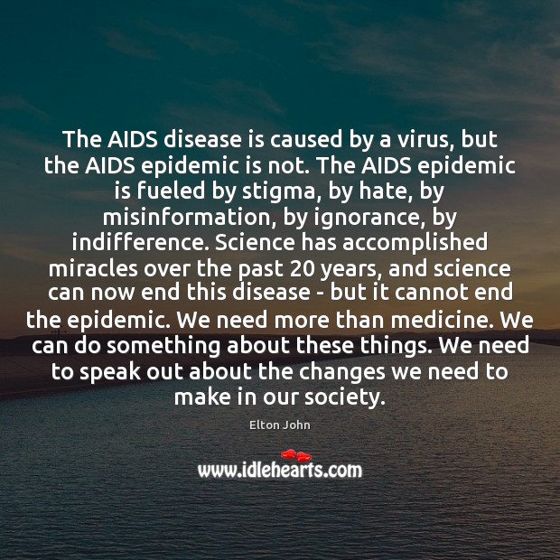 The AIDS disease is caused by a virus, but the AIDS epidemic Image