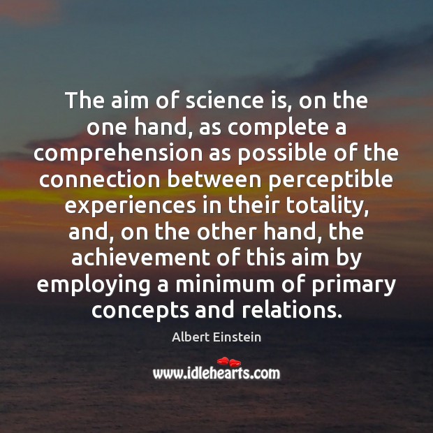 The aim of science is, on the one hand, as complete a Science Quotes Image