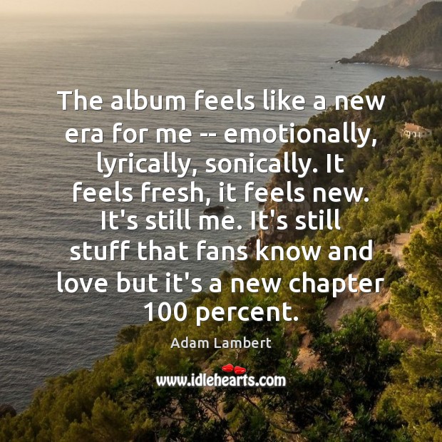 The album feels like a new era for me — emotionally, lyrically, Adam Lambert Picture Quote