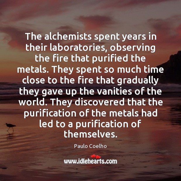 The alchemists spent years in their laboratories, observing the fire that purified Image