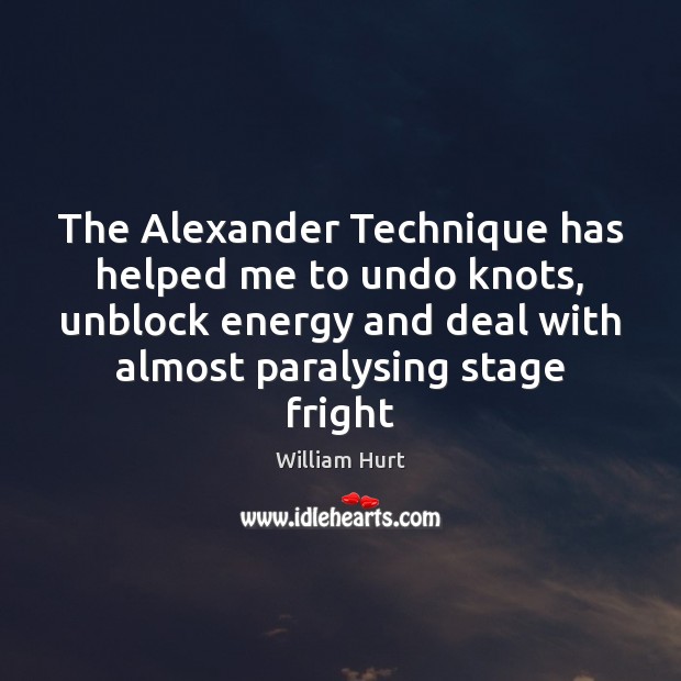 The Alexander Technique has helped me to undo knots, unblock energy and Image