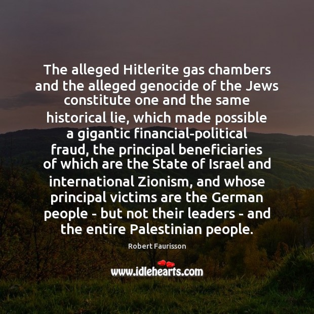 The alleged Hitlerite gas chambers and the alleged genocide of the Jews Robert Faurisson Picture Quote