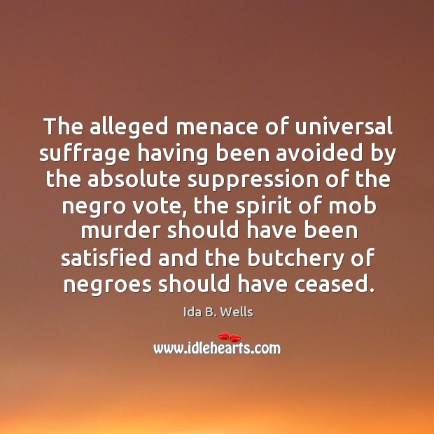 The alleged menace of universal suffrage having been avoided by the absolute 