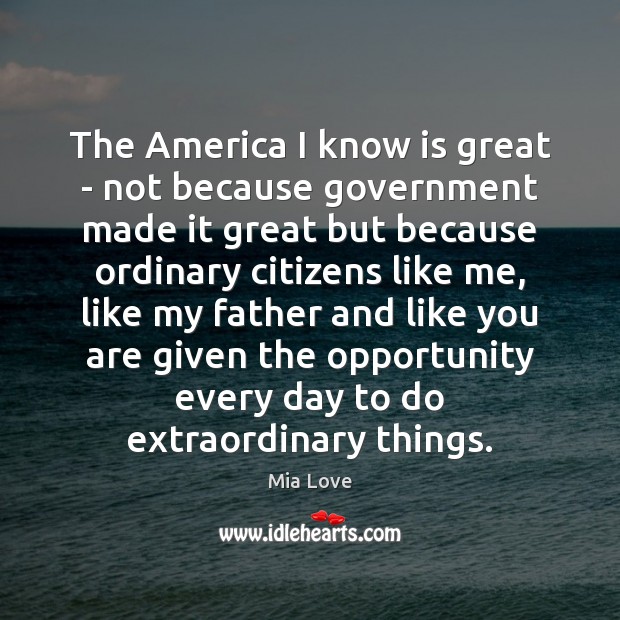 The America I know is great – not because government made it Mia Love Picture Quote