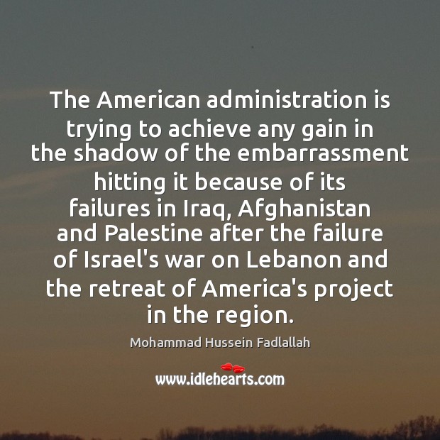 The American administration is trying to achieve any gain in the shadow Image