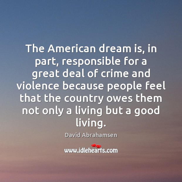 The American dream is, in part, responsible for a great deal of Dream Quotes Image