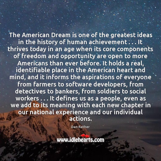 The American Dream is one of the greatest ideas in the history 