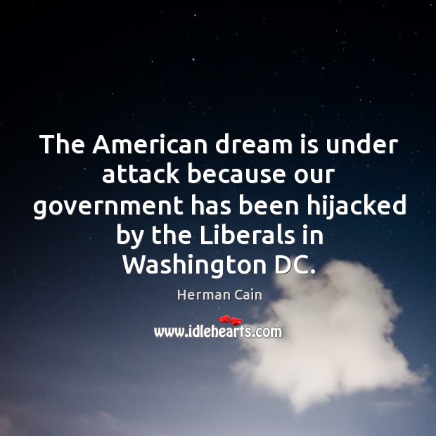The American dream is under attack because our government has been hijacked Image