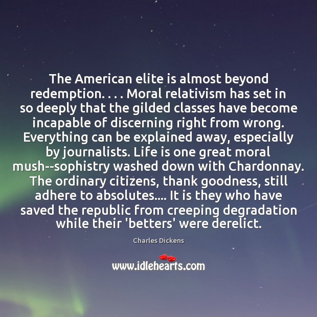 The American elite is almost beyond redemption. . . . Moral relativism has set in Image