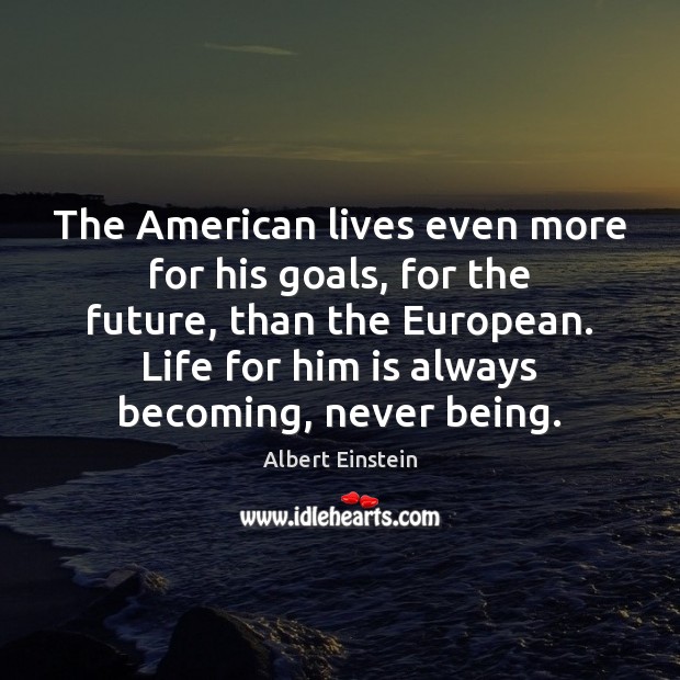 The American lives even more for his goals, for the future, than Image