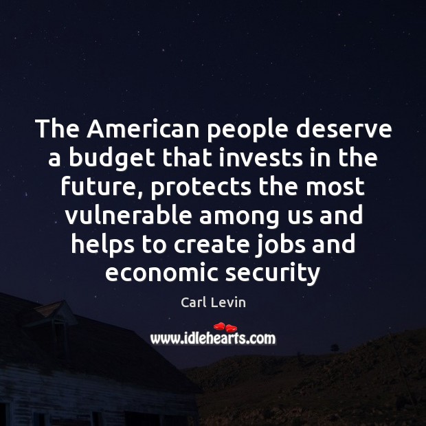 The American people deserve a budget that invests in the future, protects Image