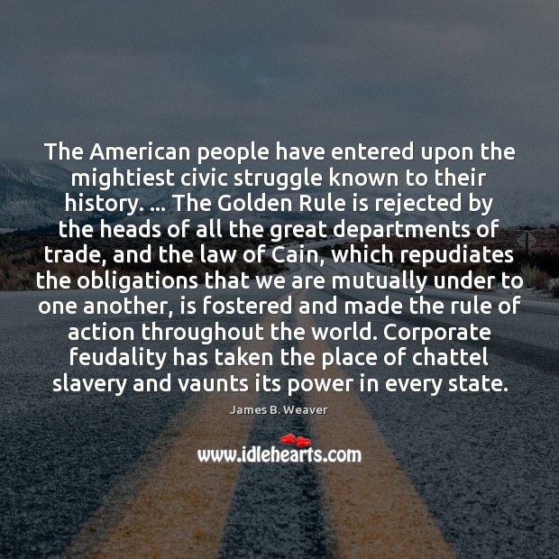 The American people have entered upon the mightiest civic struggle known to James B. Weaver Picture Quote