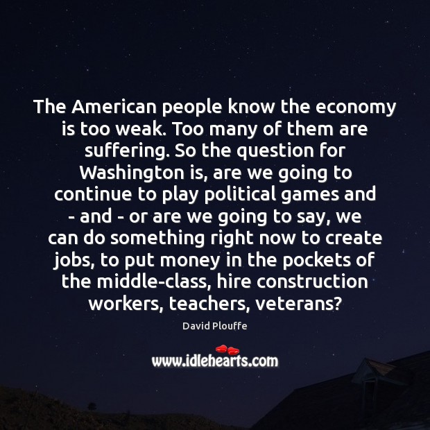 The American people know the economy is too weak. Too many of Image