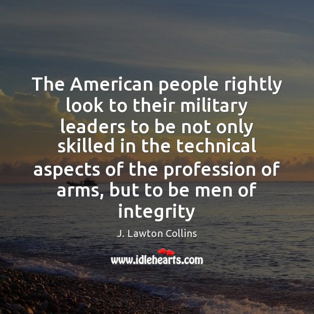 The American people rightly look to their military leaders to be not 