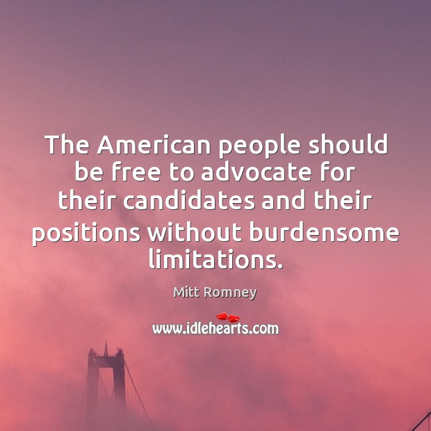 The American people should be free to advocate for their candidates and Mitt Romney Picture Quote