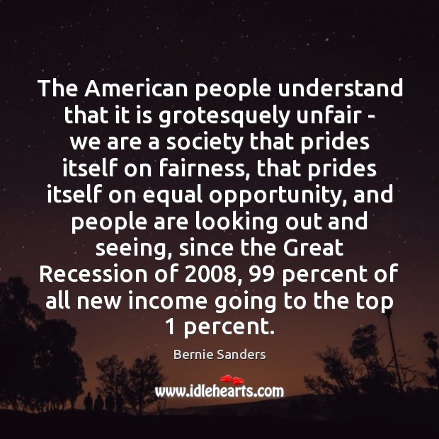 The American people understand that it is grotesquely unfair – we are Income Quotes Image
