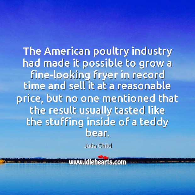 The American poultry industry had made it possible to grow a fine-looking Image