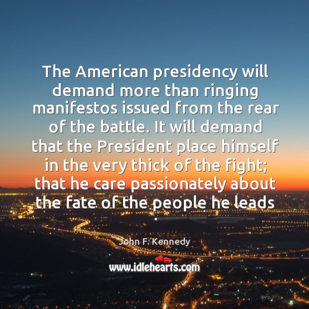 The American presidency will demand more than ringing manifestos issued from the Image