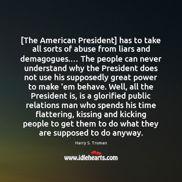 [The American President] has to take all sorts of abuse from liars Kissing Quotes Image