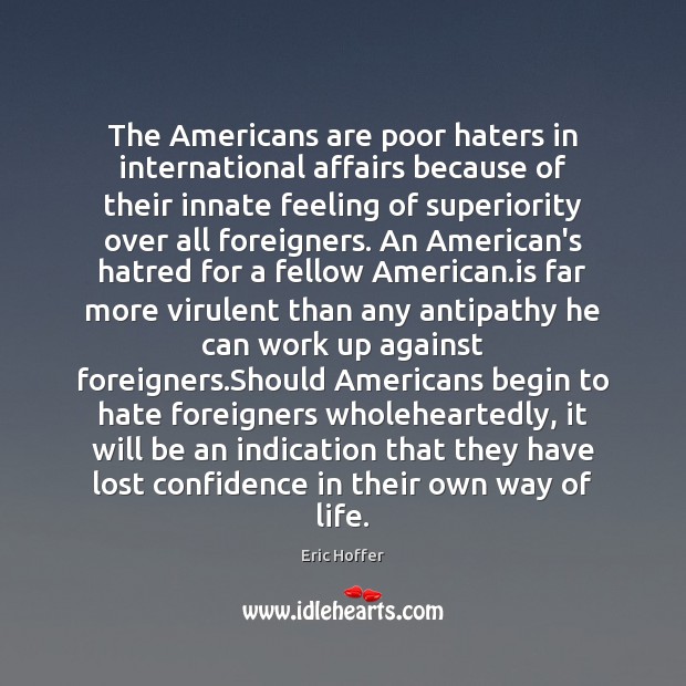 The Americans are poor haters in international affairs because of their innate Image