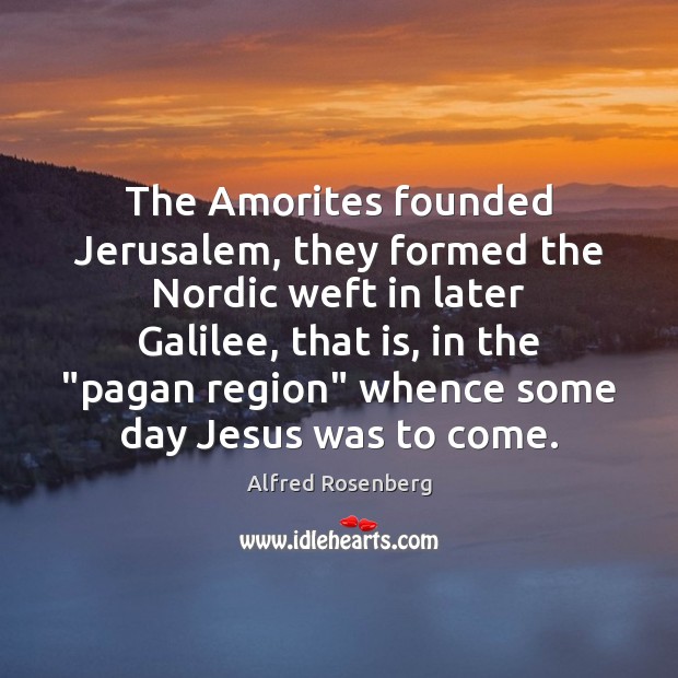 The Amorites founded Jerusalem, they formed the Nordic weft in later Galilee, Image