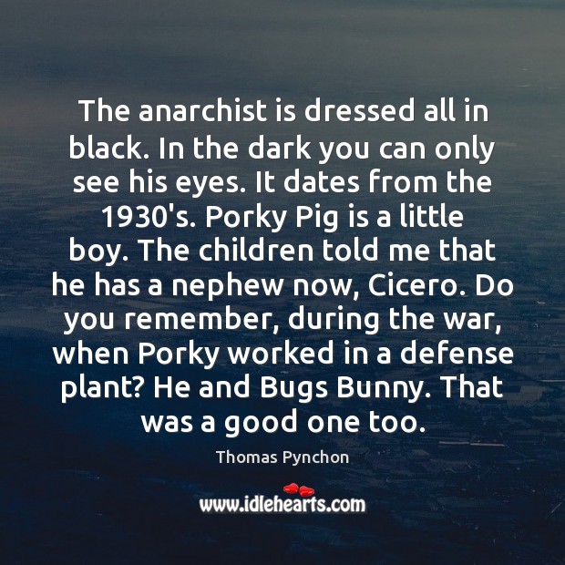 The anarchist is dressed all in black. In the dark you can Image
