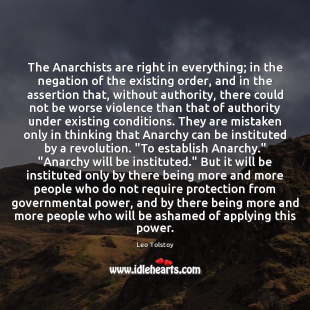 The Anarchists are right in everything; in the negation of the existing Image