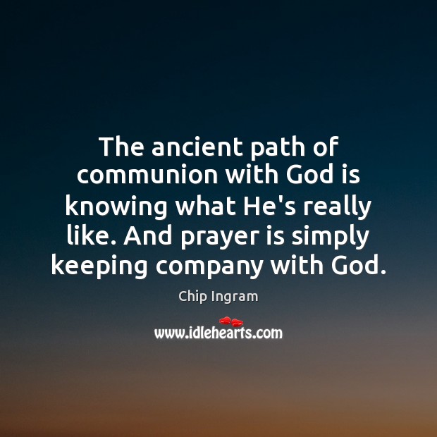 The ancient path of communion with God is knowing what He’s really Image