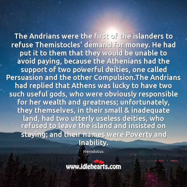 The Andrians were the first of the islanders to refuse Themistocles’ demand Image