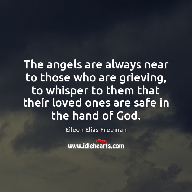 The angels are always near to those who are grieving. Sympathy Quotes Image